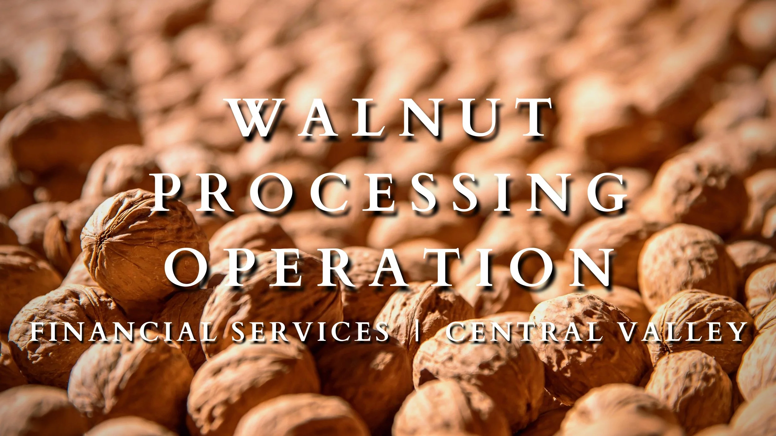 Walnut Processing Operation — Terra West Group