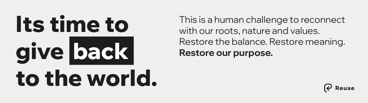 graphic saying its time to give back to the world. This is a human challenge to reconnect with our roots, nature, ad values. Restore the balance. Restore meaning. Restore purpose.