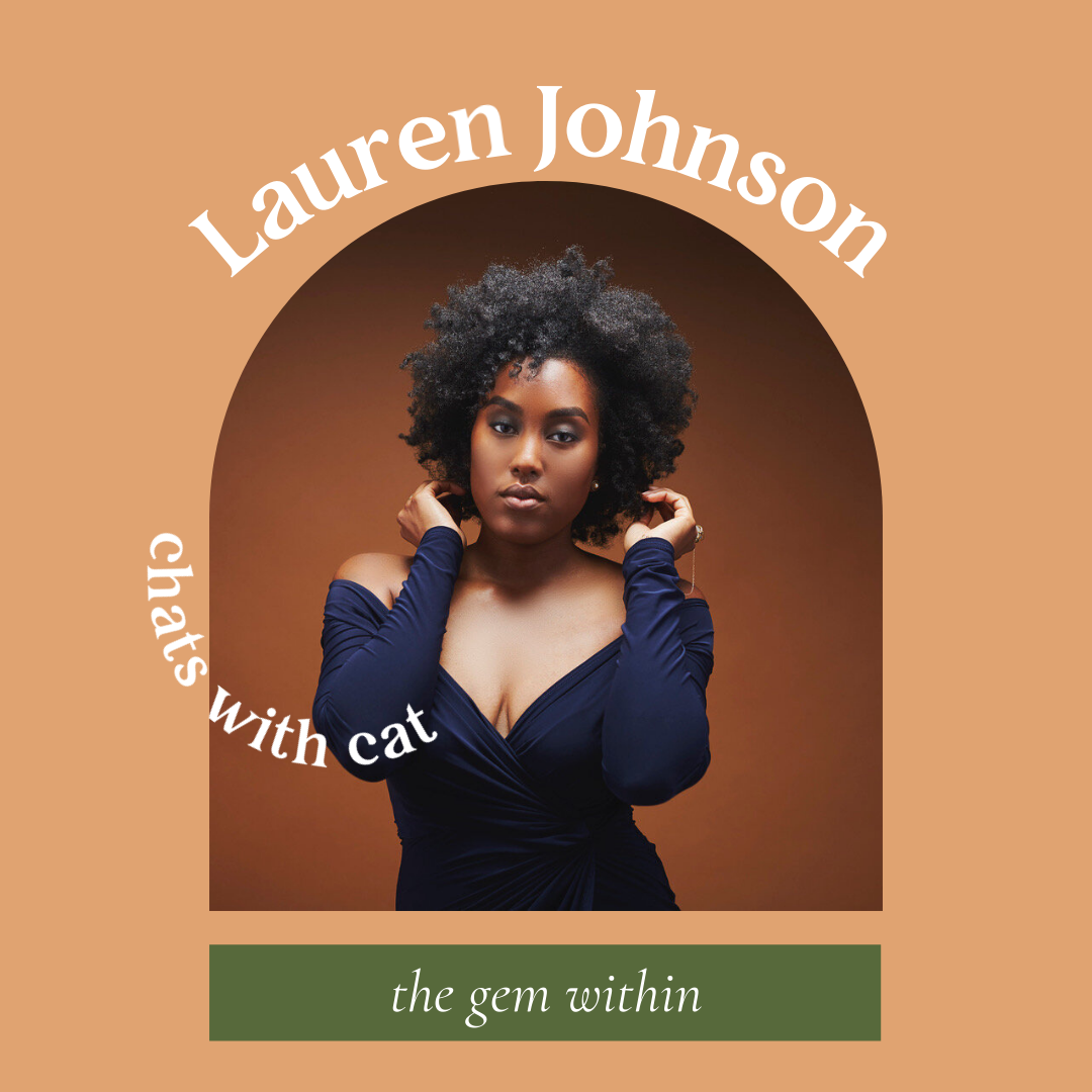 Lauren Johnson: Creating The Gem Within, A Seat At The Table And Advocating For Growth