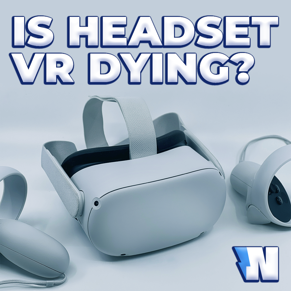 IS HEADSET VR DYING?