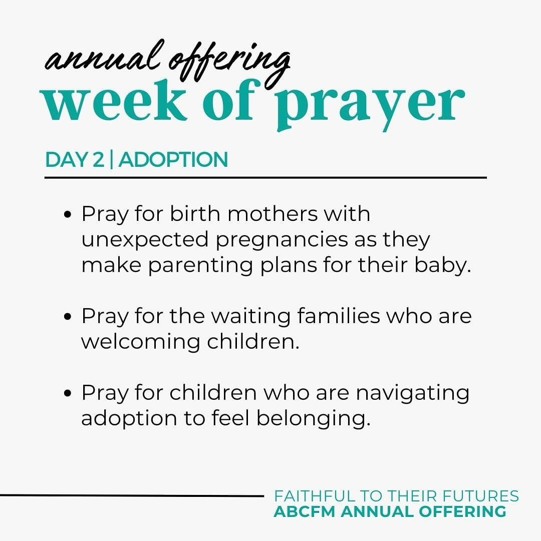 ABCFM Annual Offering Week of Prayer
Day 2 | Adoption 

Pray for the adoption ministry of ABCFM through our Division, Connected Foster Care &amp; Adoptions. Join us in praying for expectant mothers in crisis to find our services, for children who are