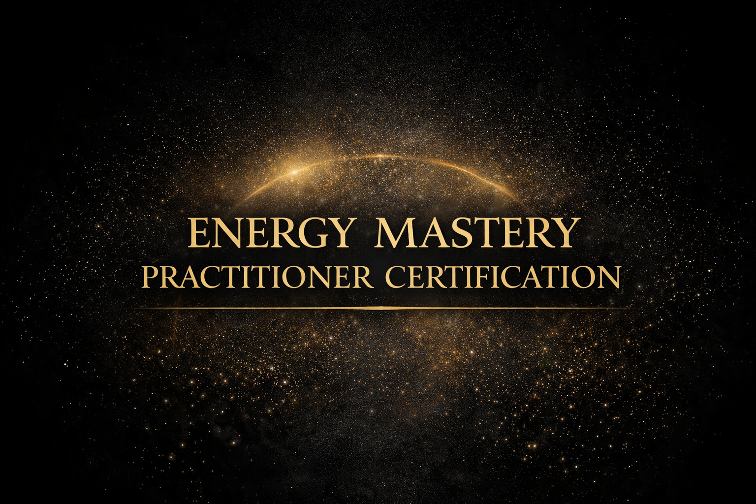 ENERGY MASTERY PRACTITIONER CERTIFICATION
