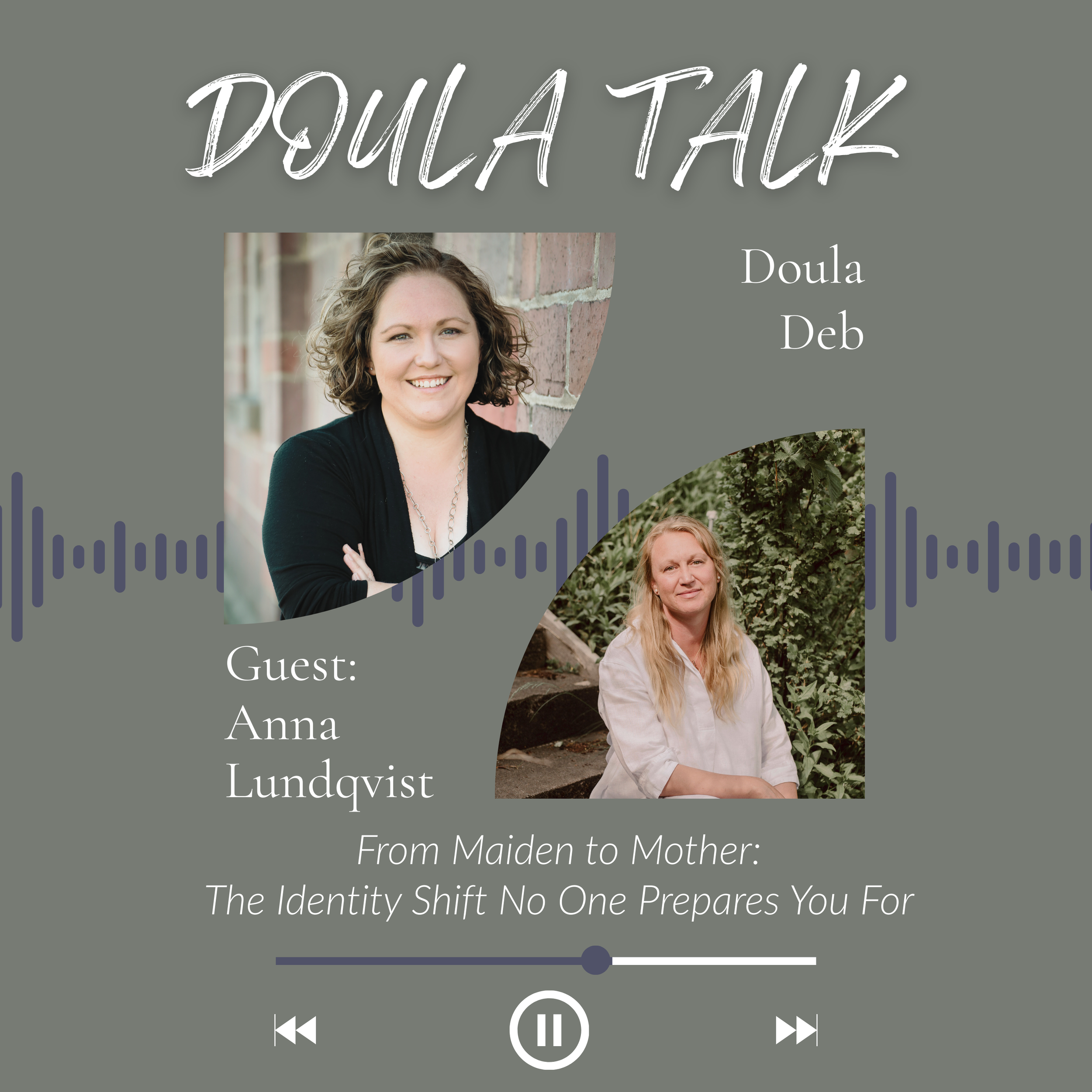 From Maiden to Mother: The Identity Shift No One Prepares You For (Guest Anna Lundqvist)