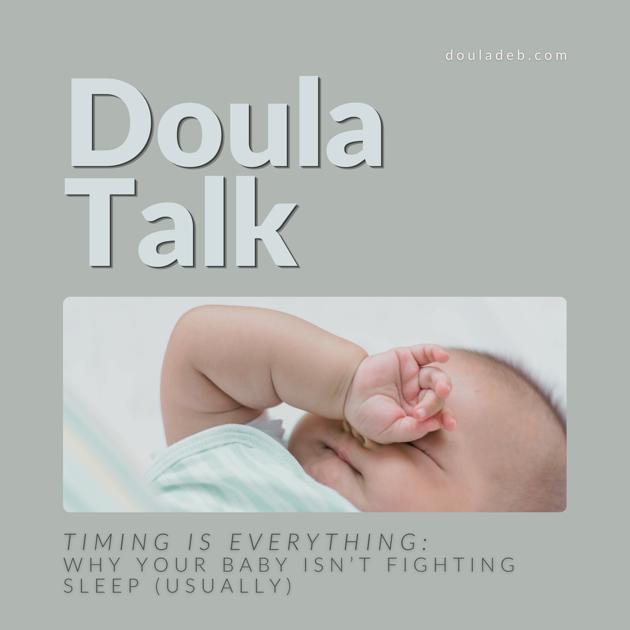 Timing Is Everything: Why Your Baby Isn’t Fighting Sleep (Usually)