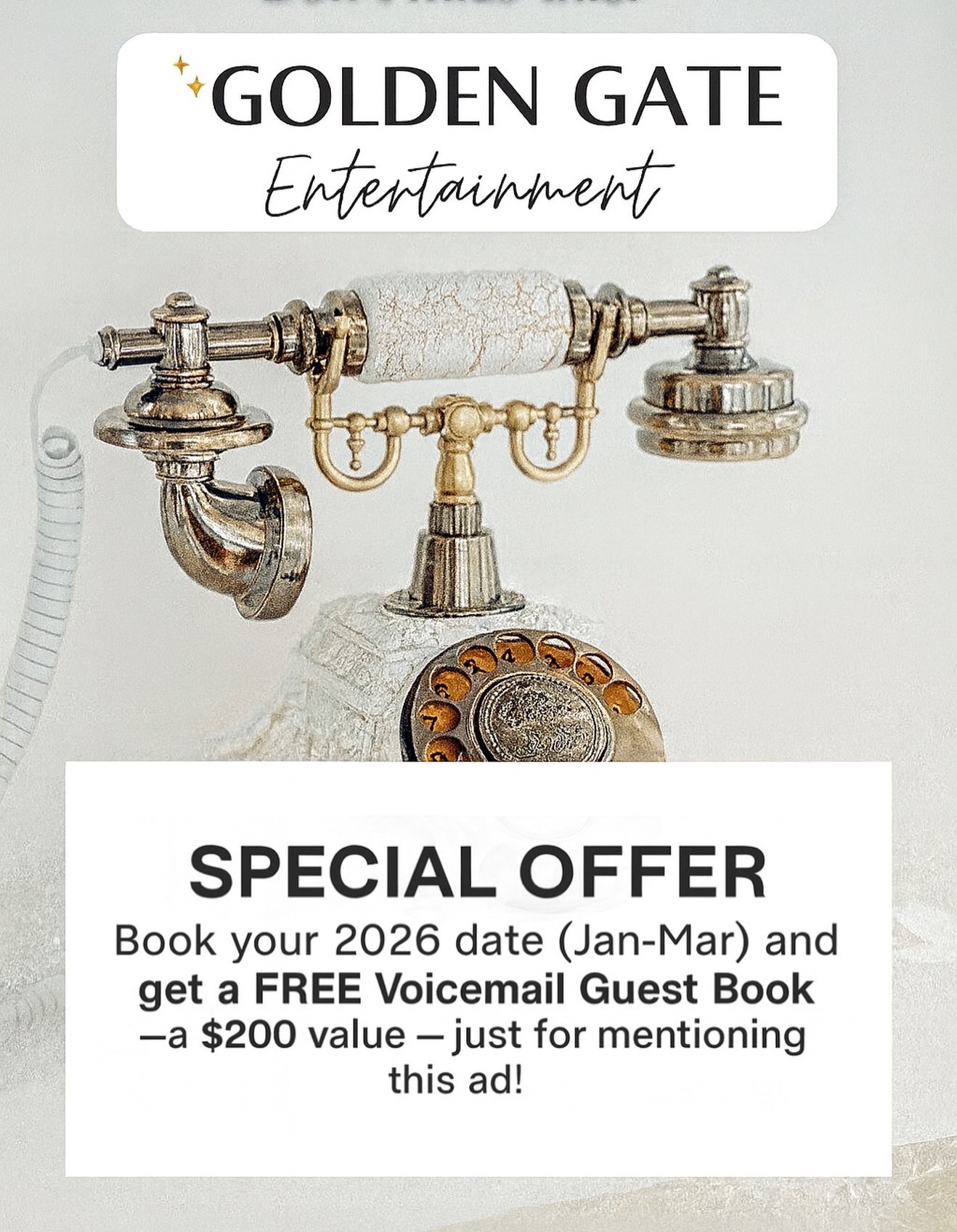 🎉 Wedding or Event in 2026?
Don&rsquo;t miss this!

✨ Golden Gate Entertainment ✨
All sound. All light.

📣 SPECIAL OFFER
Book your 2026 date (Jan&ndash;Mar) and get a FREE Voicemail Guest Book
&mdash; a $200 value &mdash; just for mentioning this a