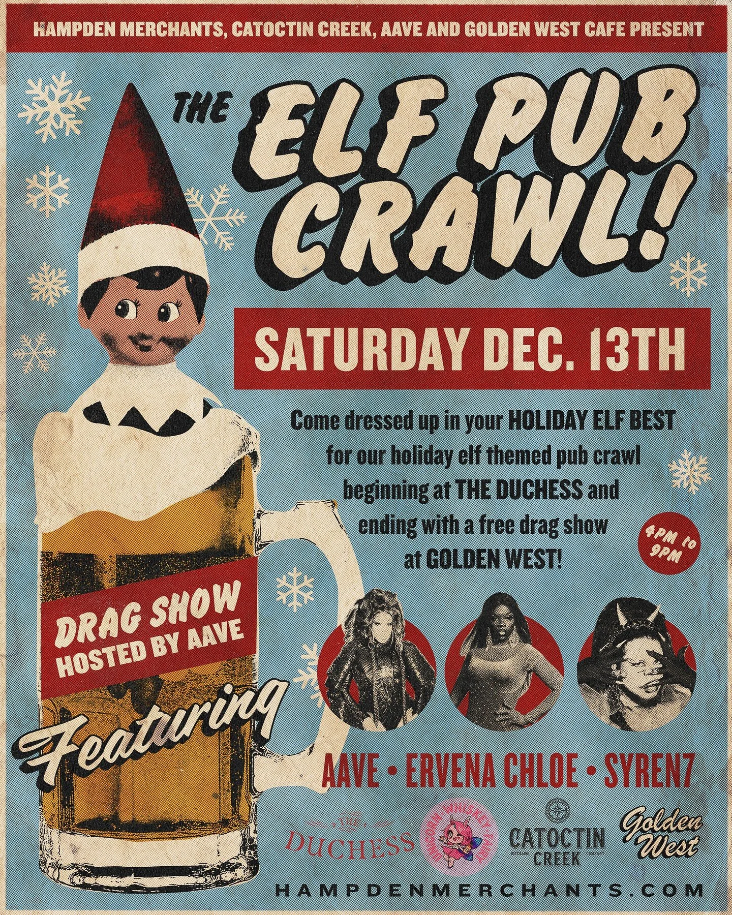Sleigh your holiday plans! 💅👑 Join us for THE ELF PUB CRAWL on SATURDAY, DEC. 13TH! ❄️🍸✨

It&rsquo;s an evening of festive fun, starting at THE DUCHESS and ending with a FREE Drag Show featuring AAVE, ERVENA CHLOE, and SYREN7 at GOLDEN WEST! Come 