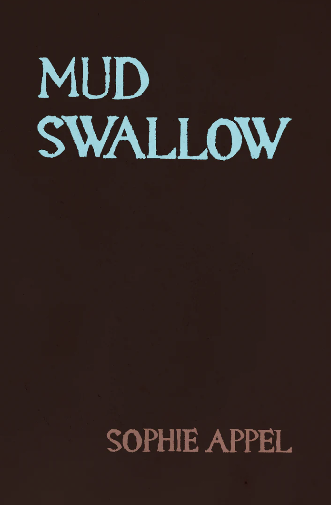Sophie Appel’s “Mud Swallow”