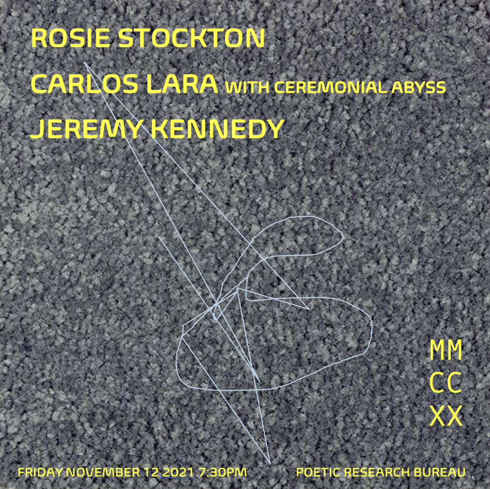 Rosie Stockton, Carlos Lara with Ceremonial Abyss, Jeremy — The Poetic Research Bureau