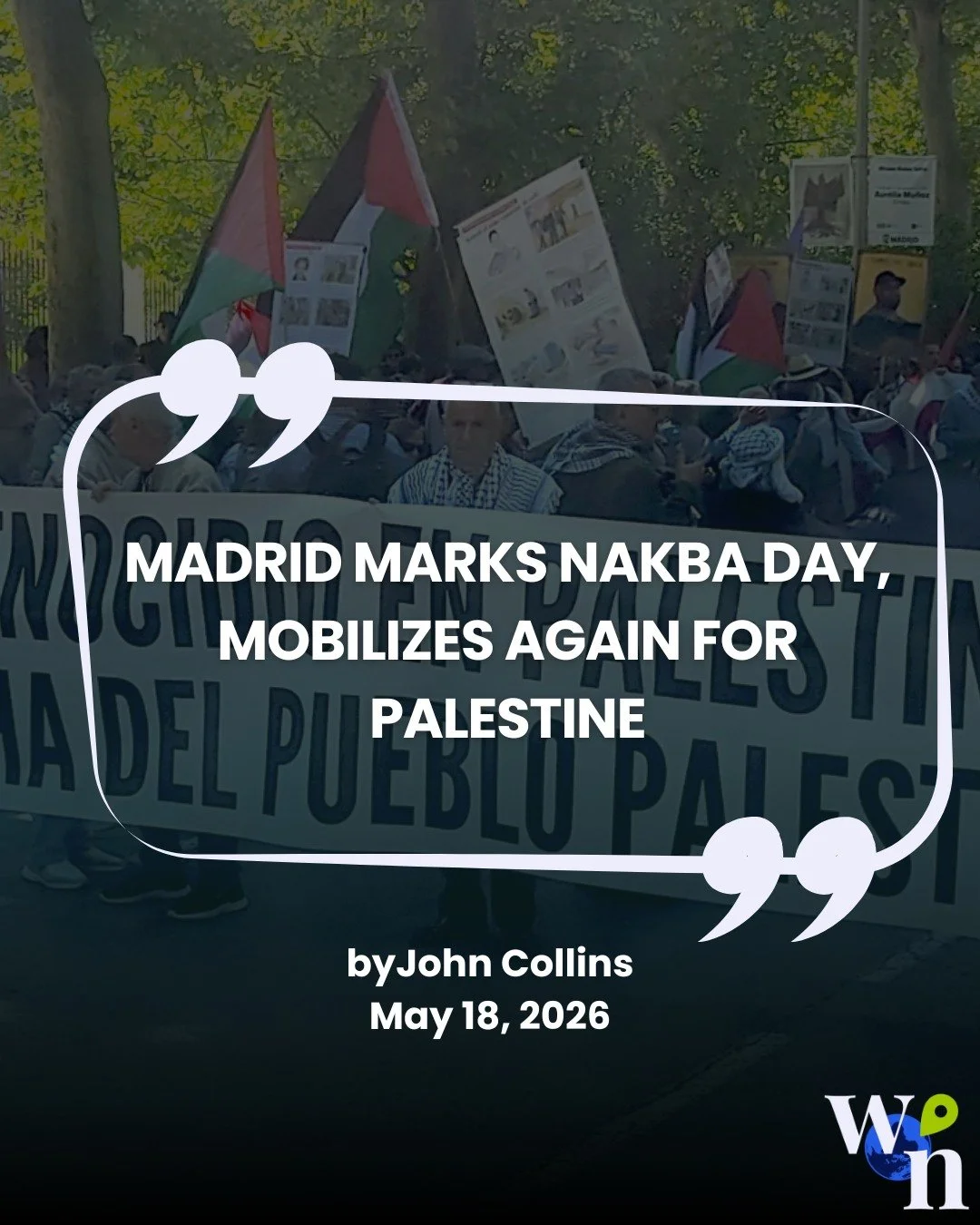 Thousands marched through the streets of Madrid to mark Nakba Day and demand an end to genocide, occupation, censorship, and European complicity in the violence against Palestinians. In this photo essay, John Collins documents the energy, messages, a