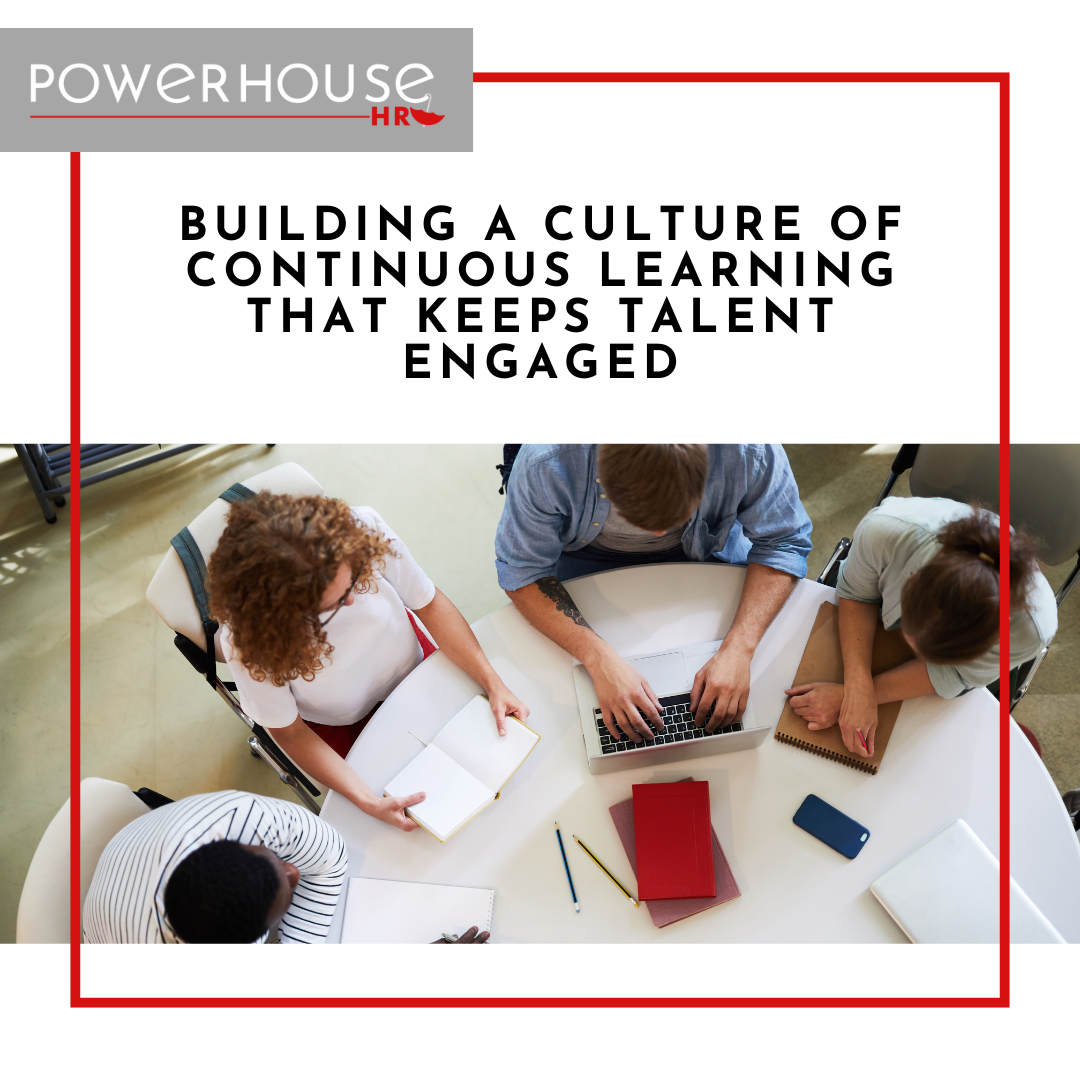 Building a Culture of Continuous Learning That Keeps Talent Engaged