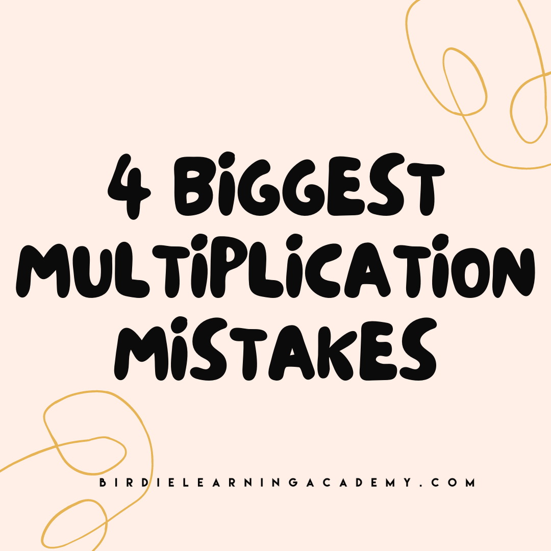 4 Biggest Multiplication Mistakes: What Parents need to know.