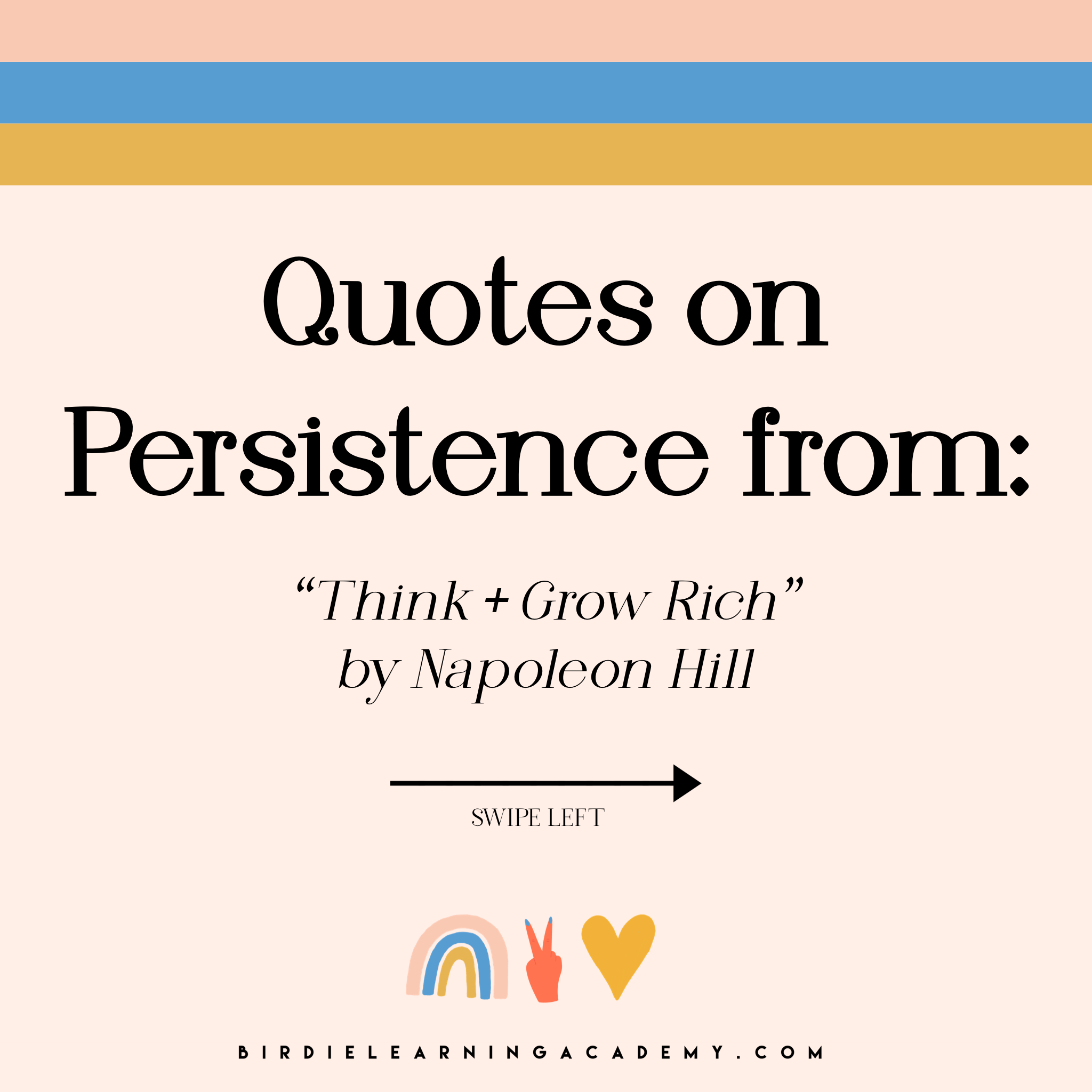 Quotes on Persistence From: Think + Grow Rich by Napoleon Hill