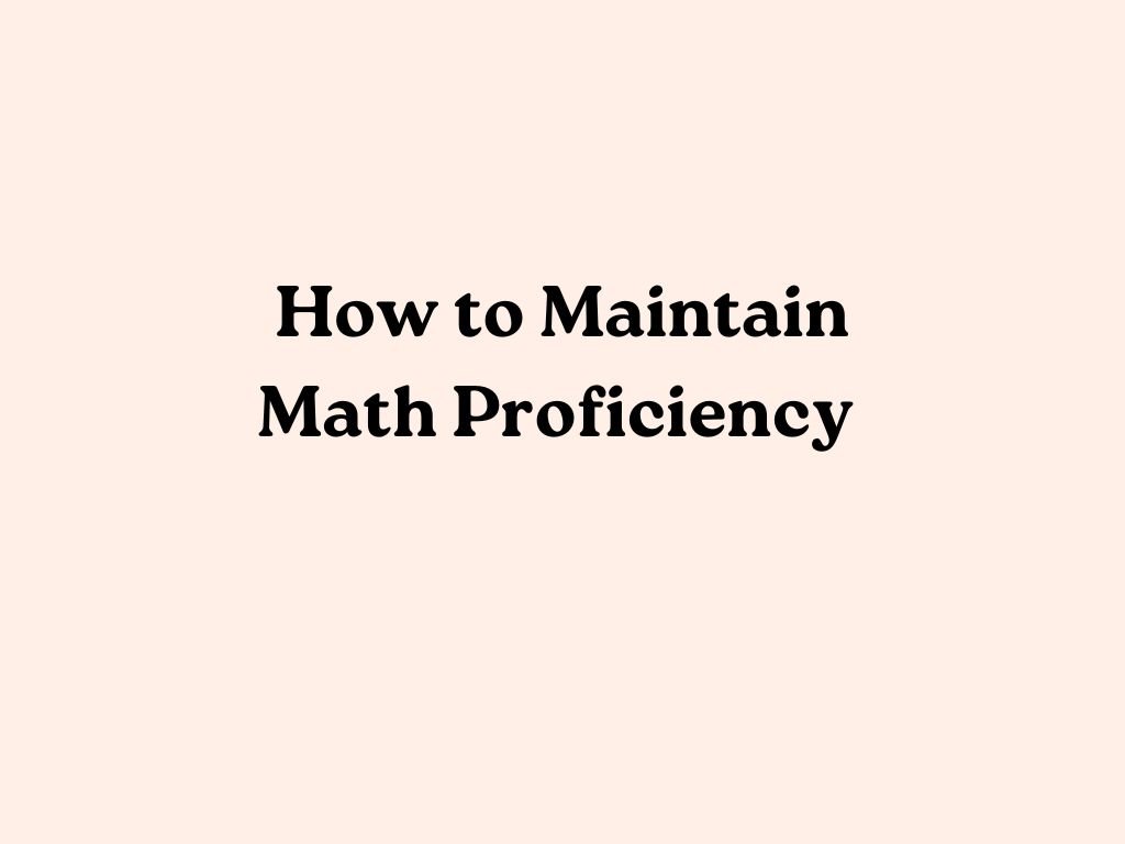 How to Maintain Math Proficiency