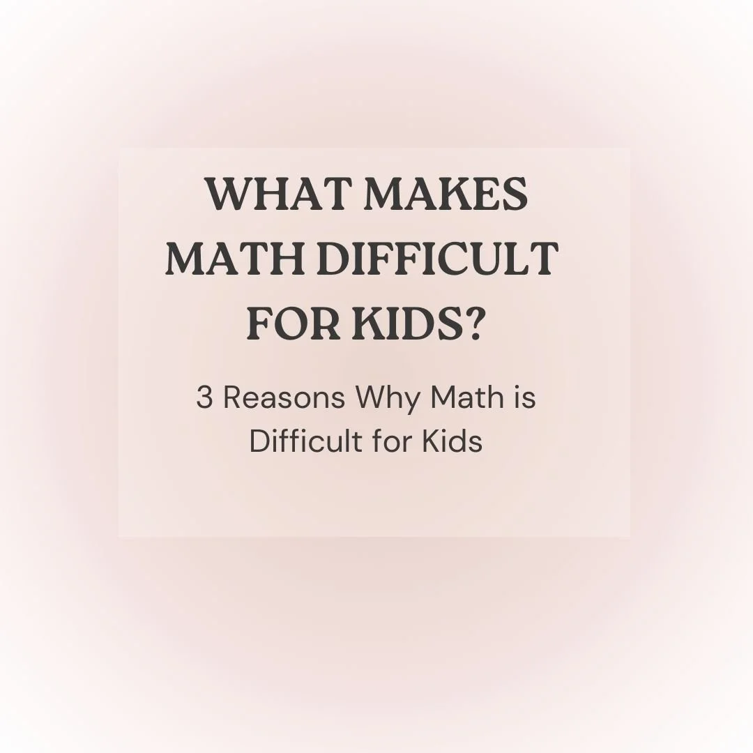 🧠 What Makes Math Difficult for Kids?