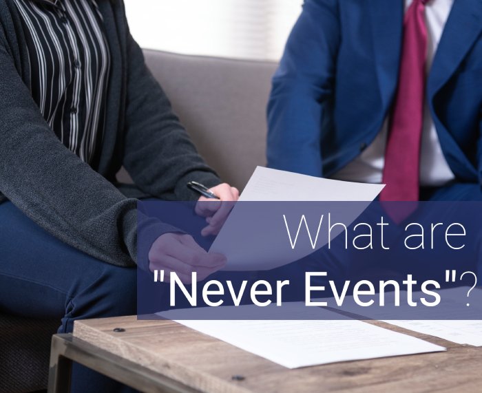 What are "Never Events"? How can they impact your loved ones?