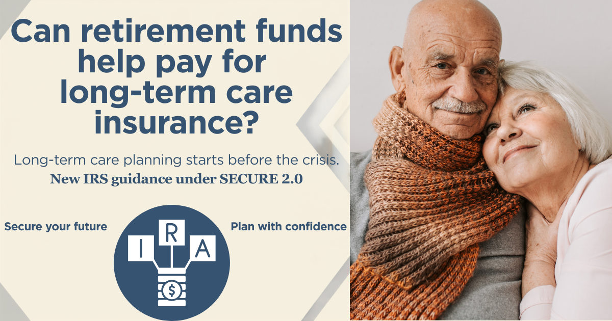 New IRS Guidance on Using Retirement Funds for Long-Term Care Insurance Premiums