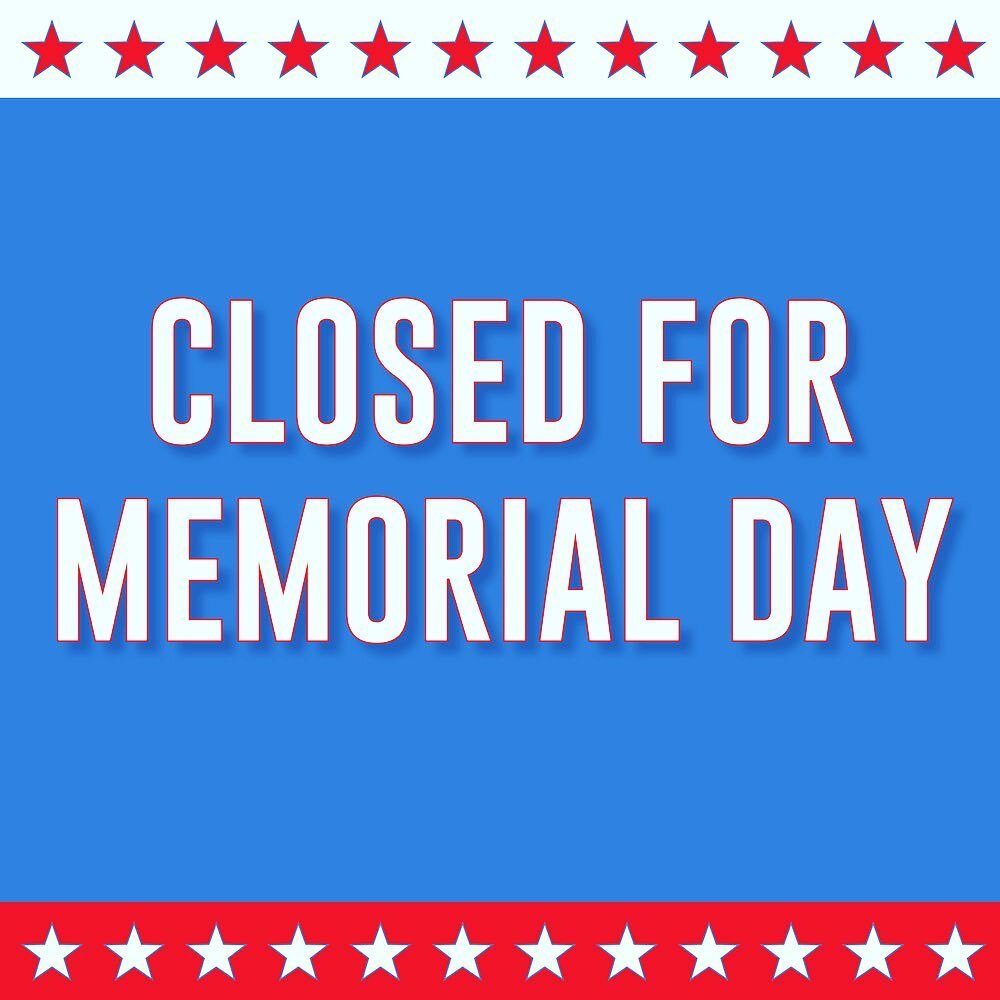 In observance of Memorial Day we are closed today and will reopen tomorrow at 7am.
Have a good Memorial Day weekend!