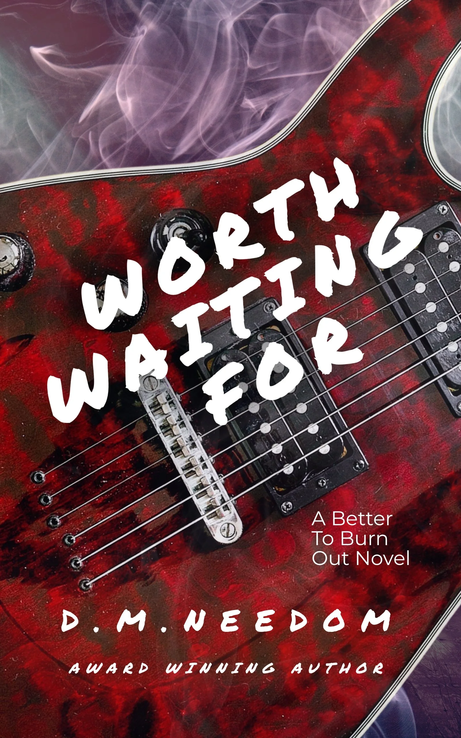 Worth Waiting For - A Better to Burn Out Novel - Available Now