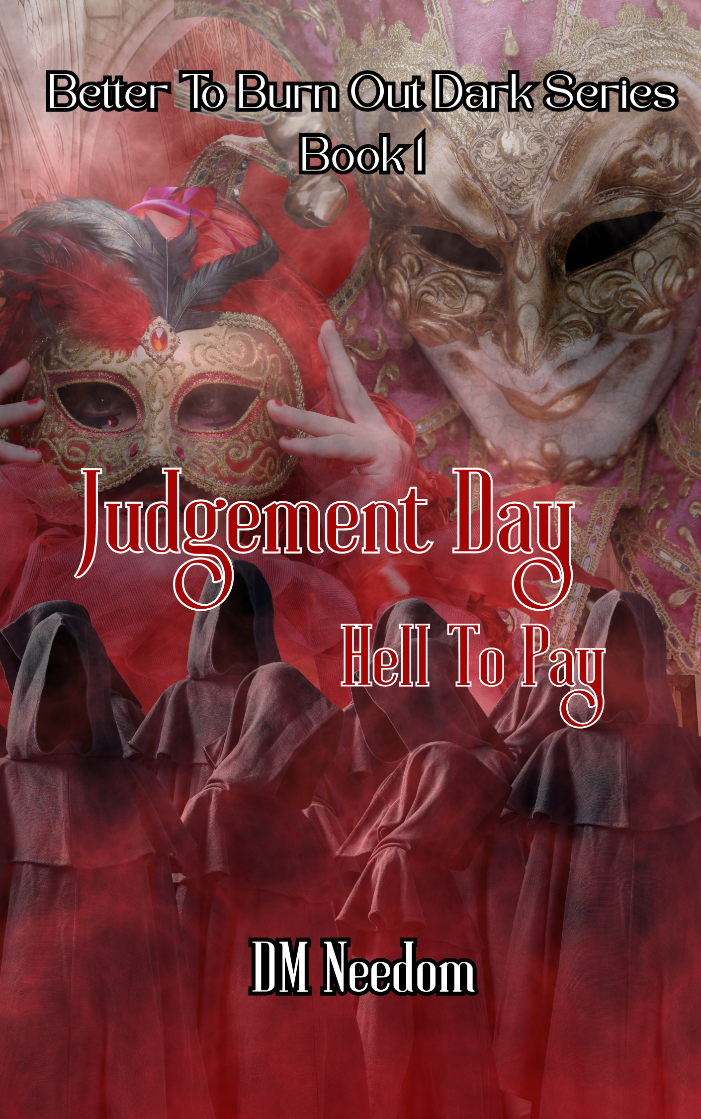 Judgement Day, Hell to Pay - A Better to Burn Dark Novel - Coming in 2026