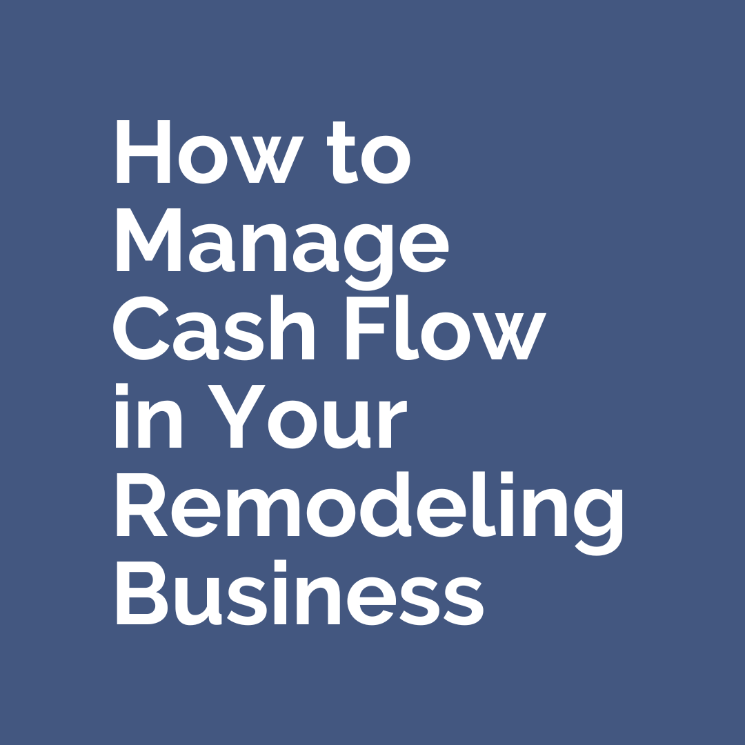 How to Manage Cash Flow in Your Remodeling Business