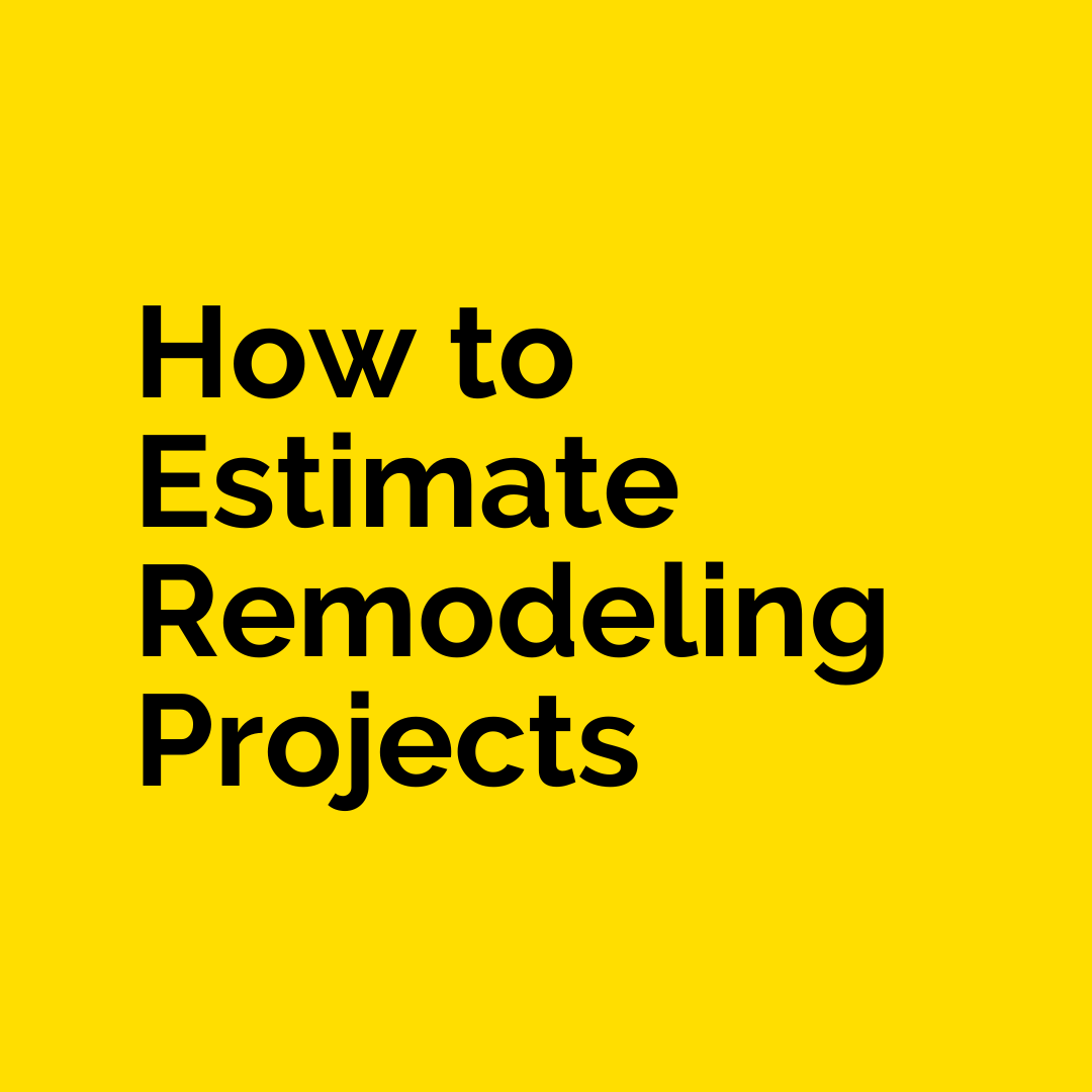 How to Estimate Remodeling Projects