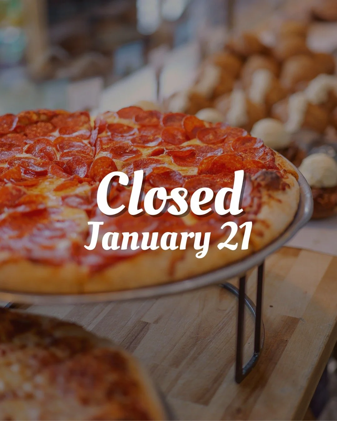 The Bake Shop will be closed Wednesday, January 21, for our leadership holiday party!
