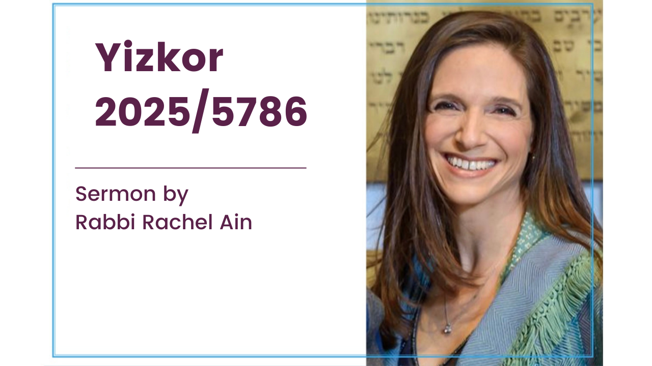 Rabbi Ain’s Yizkor Sermon 2025