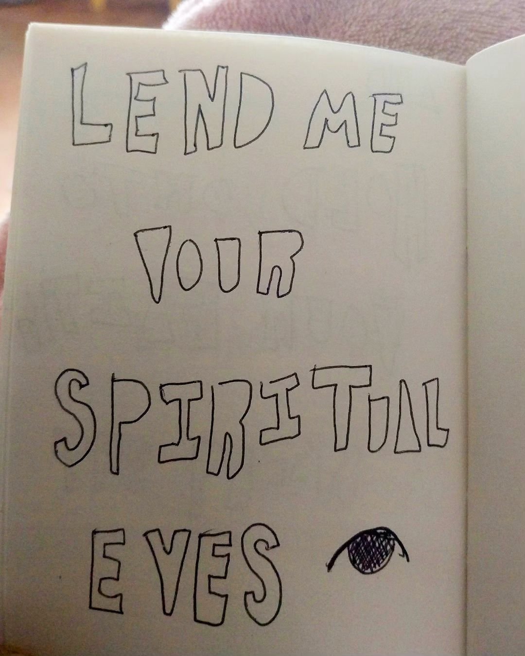 &quot;Can I lend your spiritual eyes?&quot; 

&quot;Erm...&quot;

#spiritualeyes #lend #sketchbook