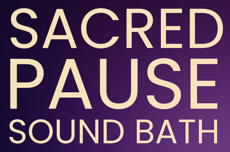 Sacred Pause Sound Bath