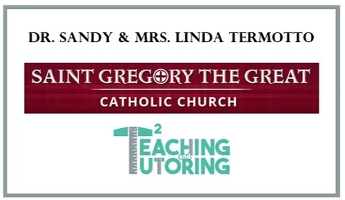 Dr. Sandy and Mrs. Linda Termotto, Saint Gregory the Great Catholic Church, Teaching and Tutoring