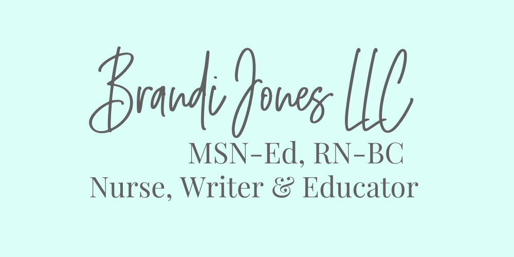 Brandi Jones LLC Nurse, Writer, &amp; Educator