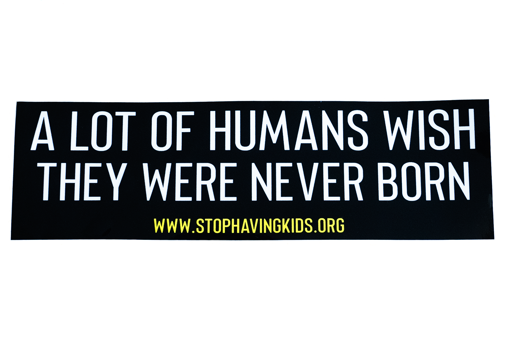 A Lot Of Humans Wish They Were Never Born Sticker
