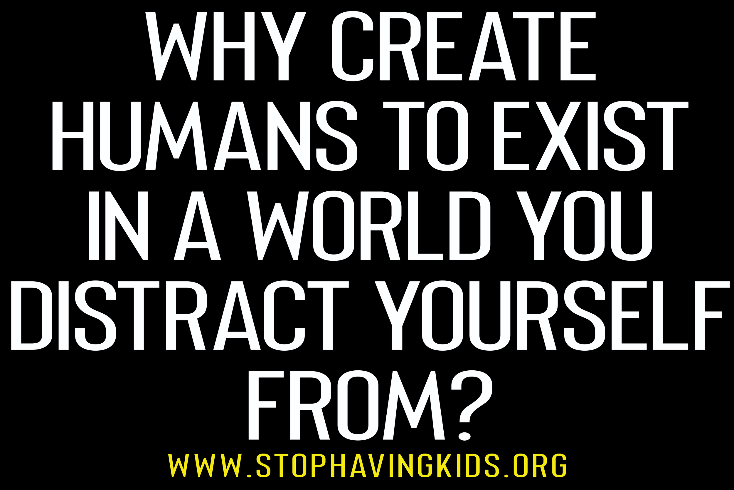 4. 2. why create humans to exist in a world you distract yourself from.png