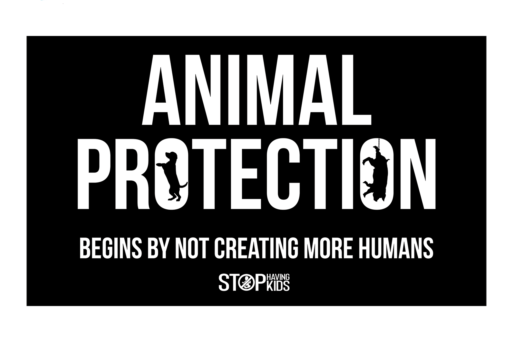 Animal Protection Begins By Not Creating More Humans Sticker