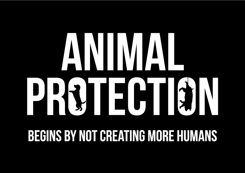 Animal Protection Begins By Not Creating More Humans.png