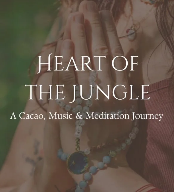HEART OF THE JUNGLE : Cacao and Meditation Journey Guided By: Jenni DeLillo