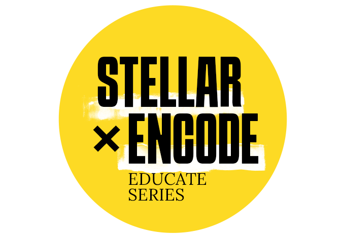 Encode x Stellar Educate Series