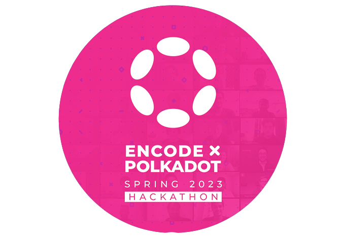 Encode x Polkadot Spring 2023 Hackathon