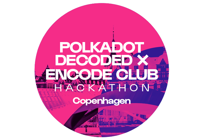 Polkadot Decoded x Encode Hackathon in Copenhagen