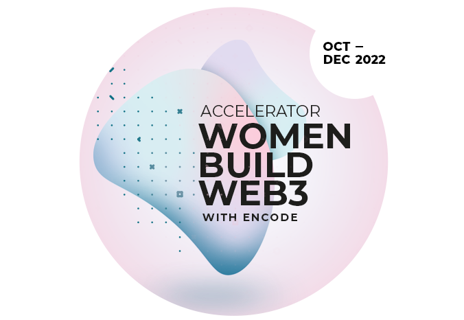 Women Build Web3 Accelerator Powered by Encode Club