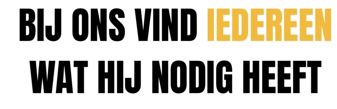 Tekst met de woorden: "bij ons vind iedereen wat hij nodig heeft" in grote, vetgedrukte letters, met zwart en geel kleurgebruik.