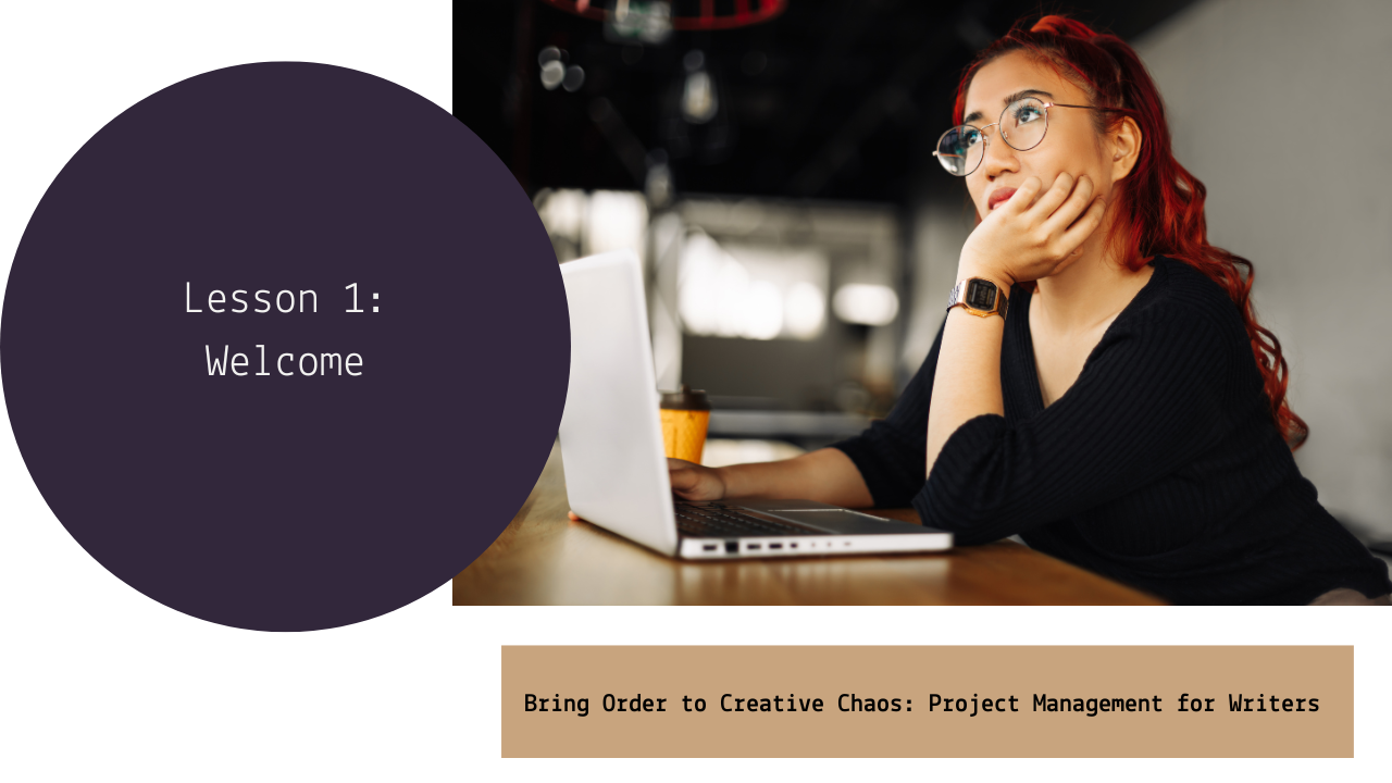 A young woman with red hair and glasses sitting at a table with a laptop, looking thoughtful. The presentation slide includes a large purple circle with white text that reads "Lesson 1: Welcome" and a beige rectangle with black text that reads "Bring Order to Creative Chaos: Project Management for Writers."