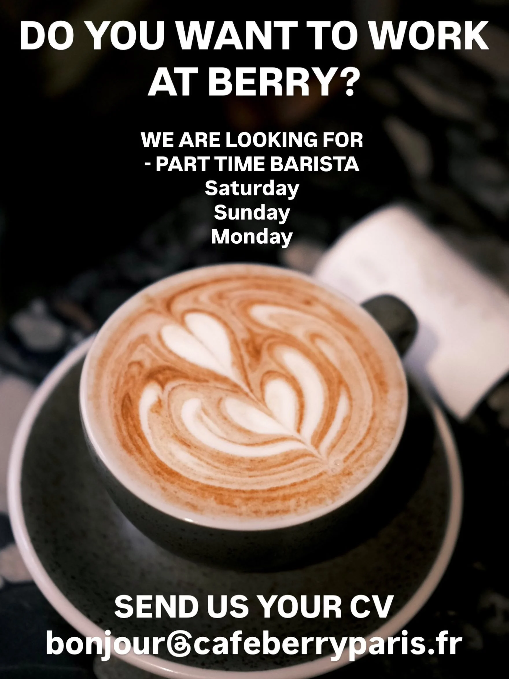 Nous recherchons notre futur(e) barista pour rejoindre notre &eacute;quipe. 
- Temps partiel : du samedi au lundi 
- Possibilit&eacute; de passer en temps plein &agrave; partir de janvier 2027
- Salaire comp&eacute;titif selon exp&eacute;rience

Nous