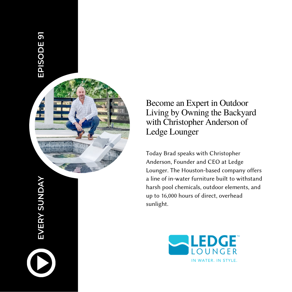 Episode 91: Become an Expert in Outdoor Living by Owning the Backyard with Christopher Anderson of Ledge Lounger