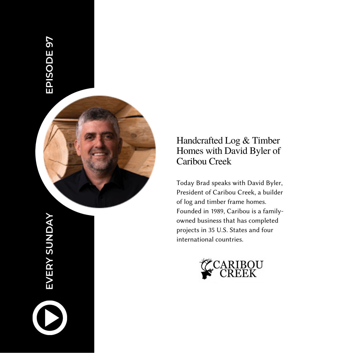Episode 97: Handcrafted Log &amp; Timber Homes with David Byler of Caribou Creek