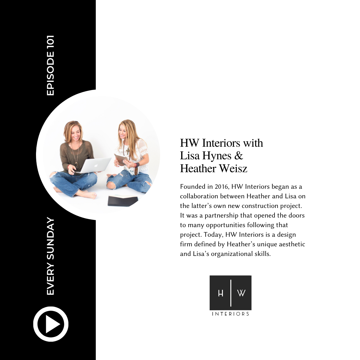 Episode 101: HW Interiors with Lisa Hynes &amp; Heather Weisz