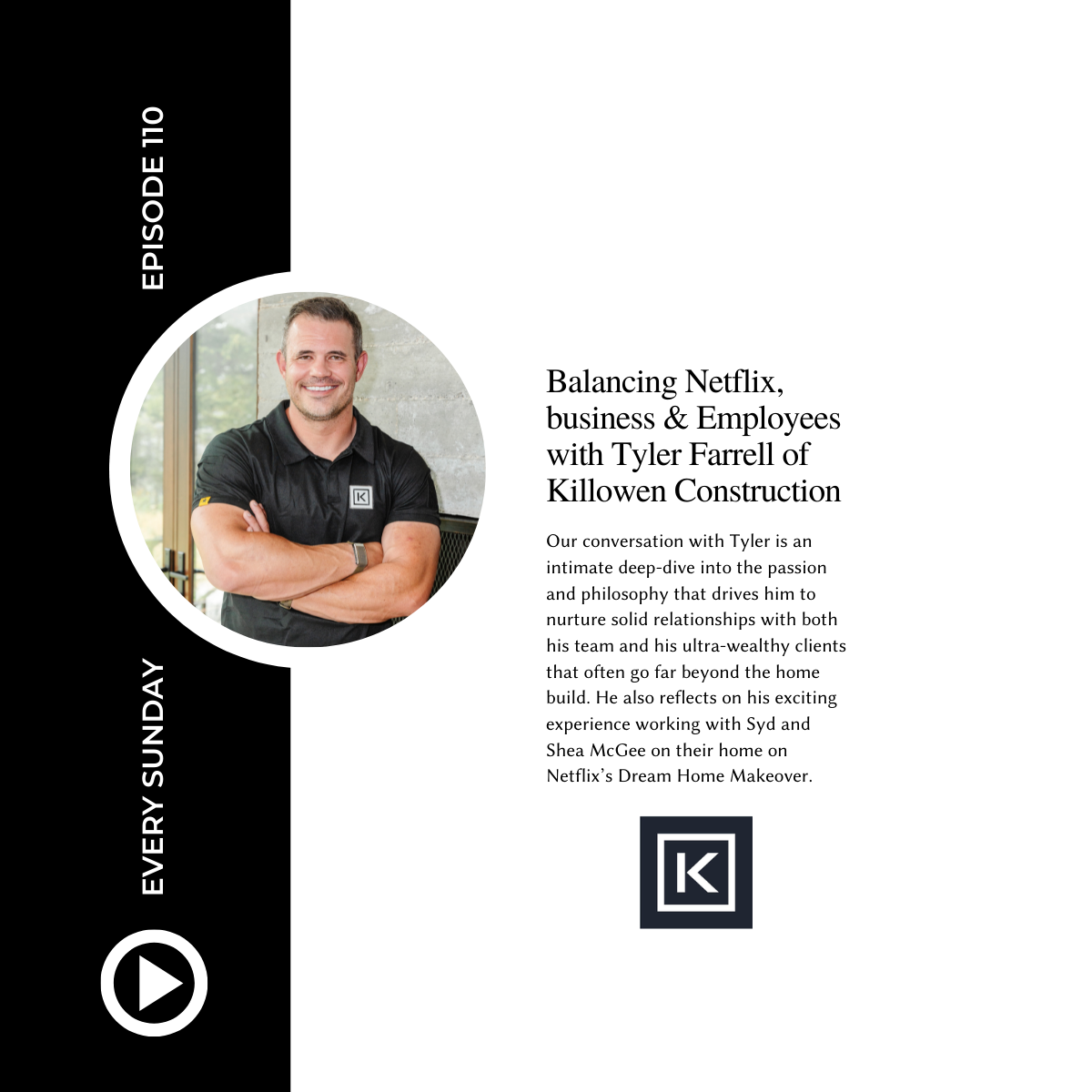 Episode 110: Balancing Netflix, Business &amp; Employees with Tyler Farrell of Killowen Construction