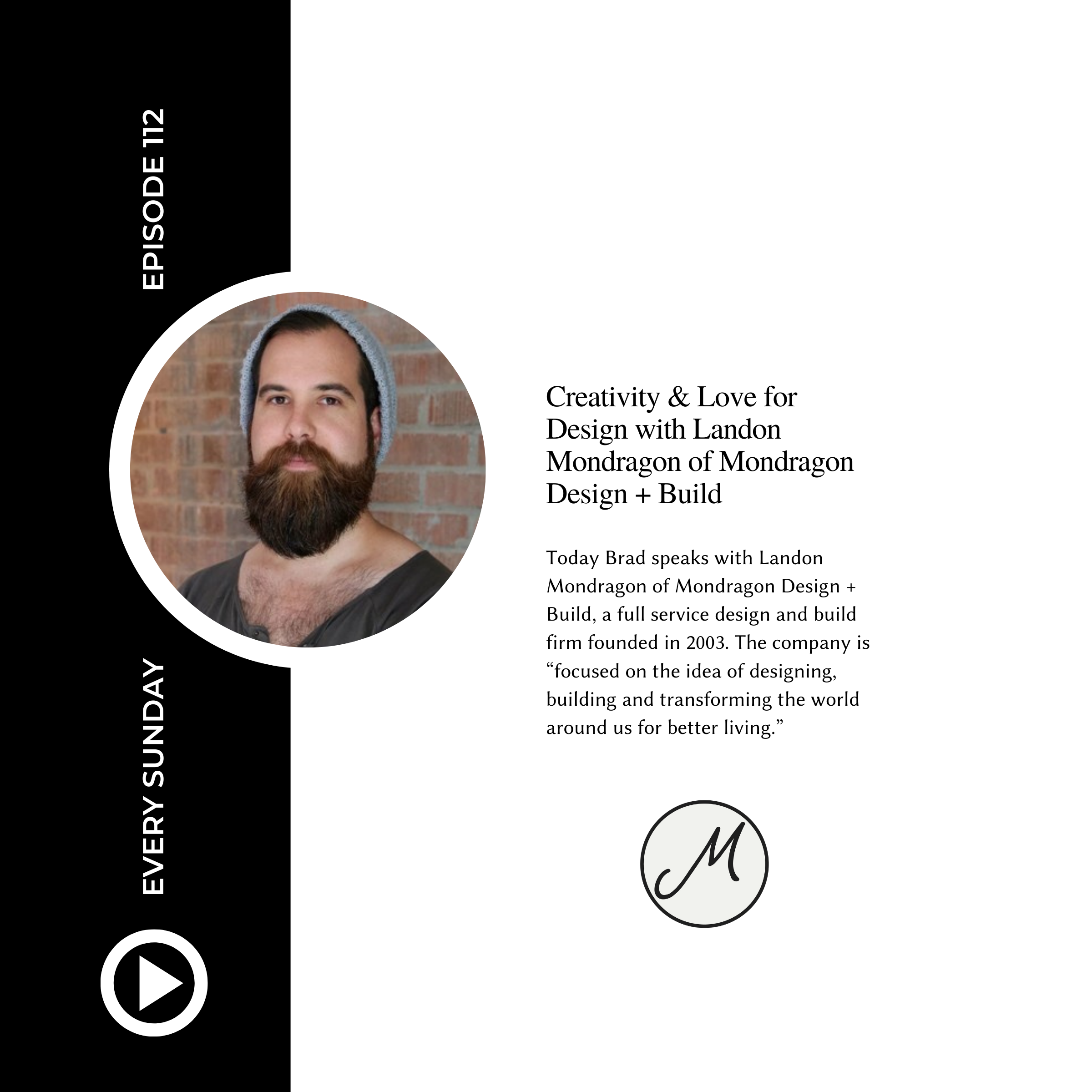 Episode 112: Creativity &amp; Love for Design with Landon Mondragon of Mondragon Design + Build