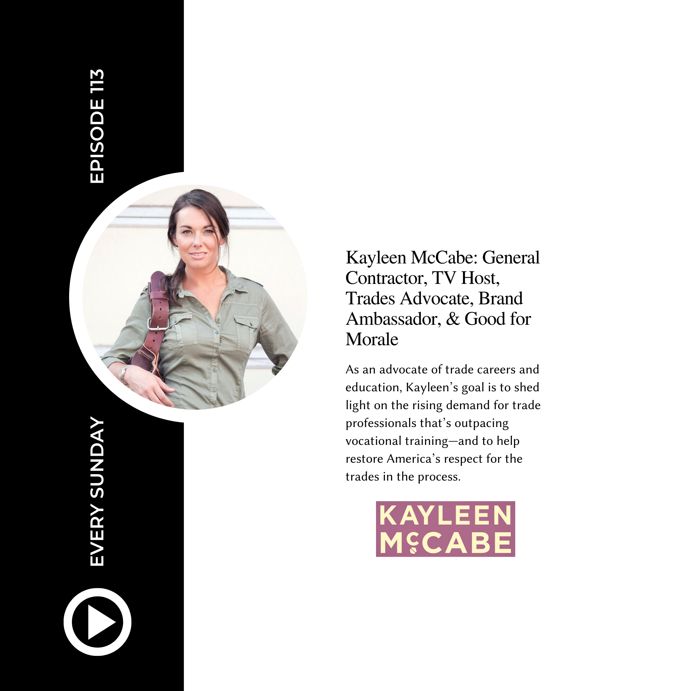 Episode 113: Kayleen McCabe: General Contractor, TV Host, Trades Advocate, Brand Ambassador, &amp; Good for Morale