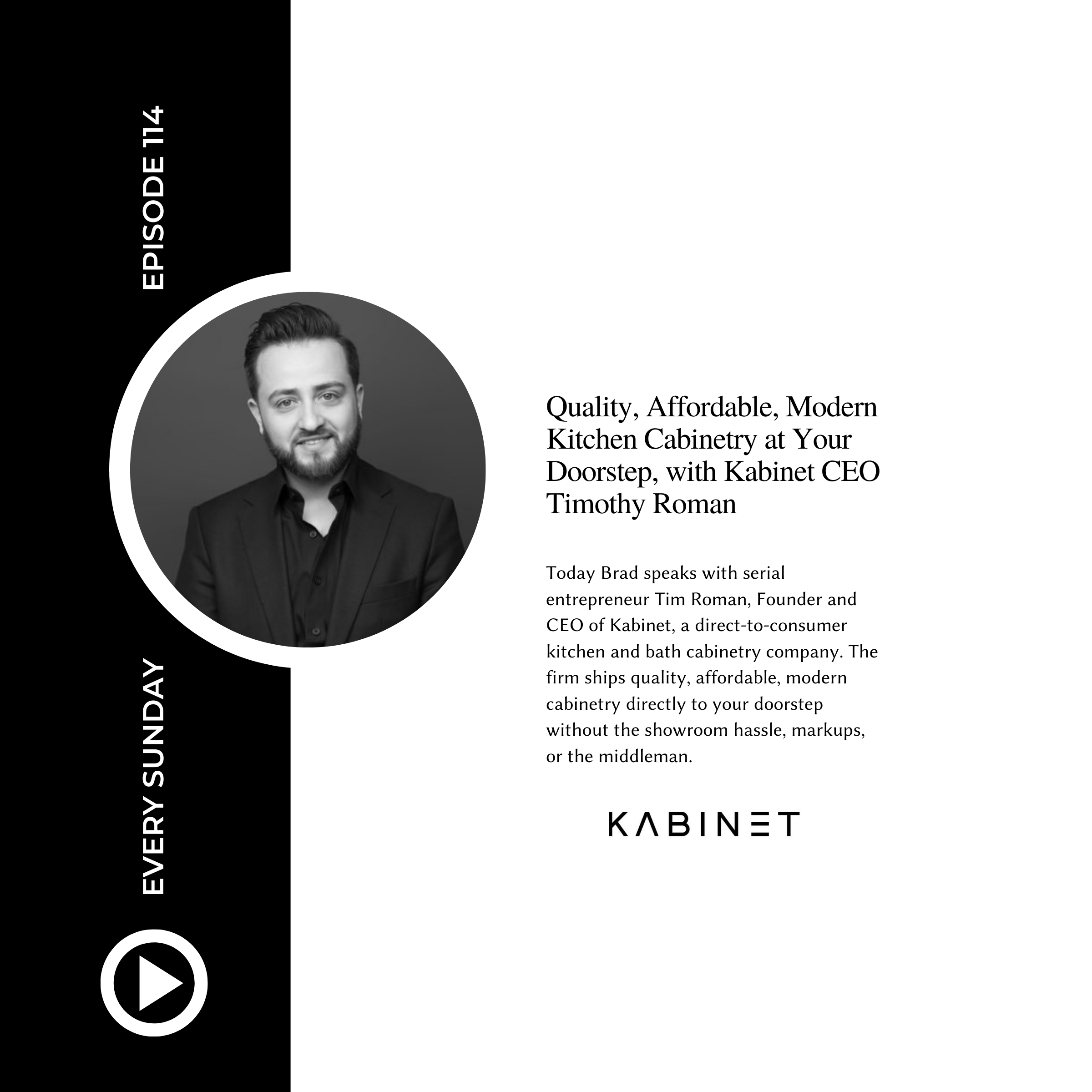 Episode114: Quality, Affordable, Modern Kitchen Cabinetry at Your Doorstep, with Kabinet CEO Timothy Roman